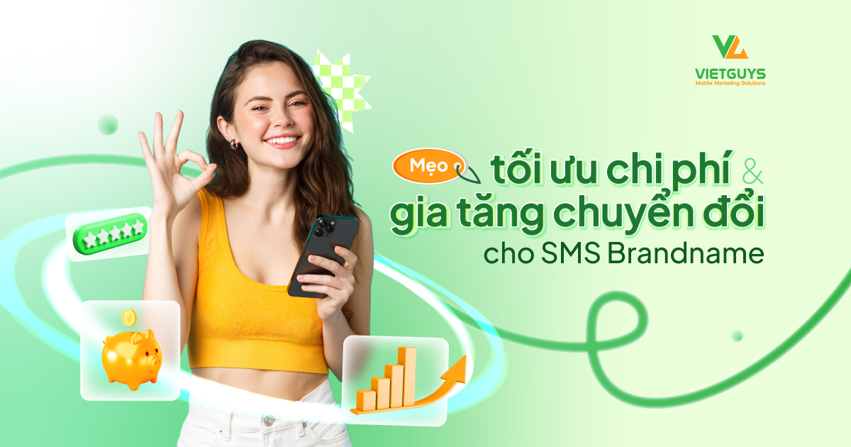 Mẹo tối ưu chi phí và gia tăng chuyển đổi cho SMS Brandname
