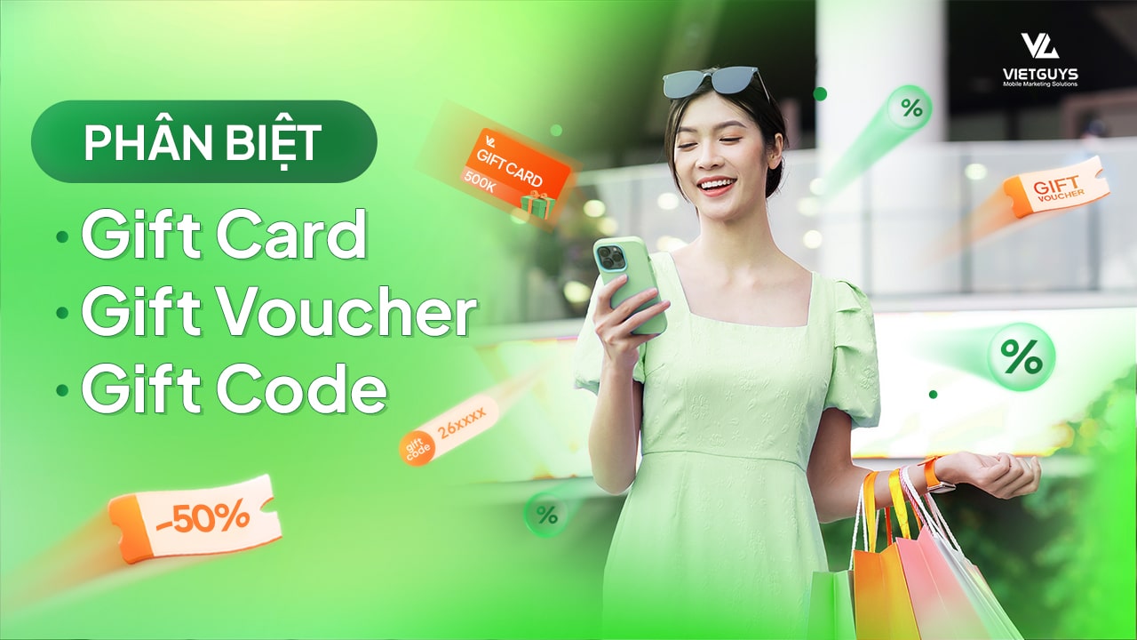 Phân biệt thẻ quà tặng (Gift Card), phiếu quà tặng (Gift Voucher) và mã quà tặng (Gift Code)