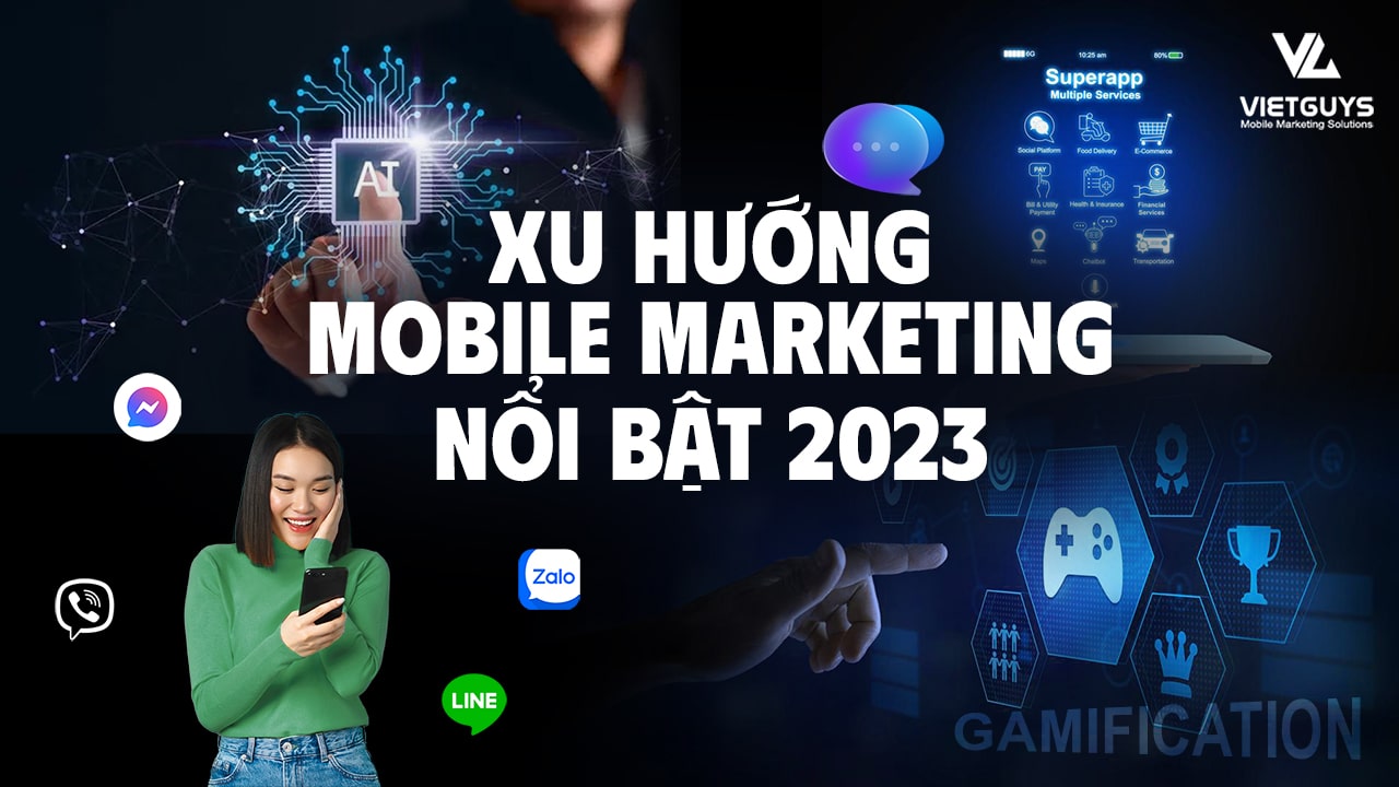 Tổng kết những xu hướng Mobile Marketing nổi bật năm 2023